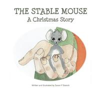 Susan P Branch The Stable Mouse - A Christmas Story (Copertina rigida)