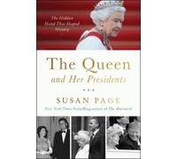 The Queen and Her Presidents: The Hidden Hand That Shaped History