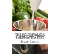 Susan Parker Mat The Polymyalgia Rheumatica Diet (Tascabile)
