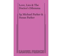 Susan Parker Michael Parker Love, Lies & The Doctor's Dilemma (Tascabile)