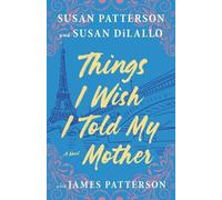 Susan Patterson James Patterson Susan DiLall Things I Wish I Told My Mothe (CD)
