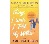 Susan Patterson Susan DiLallo James Patte Things I Wish I Told My Mo (Tascabile)