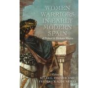 Susan Paun de García Women Warriors in Early Modern Spain (Tascabile)