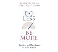 Susan Pearse Martina Sheehan Do Less Be More (Tascabile)