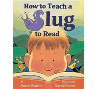 Susan Pearson How to Teach a Slug to Read (Copertina rigida)