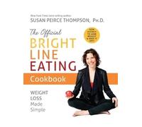Susan Peirce Thompson The Official Bright Line Eating Cookbook (Tascabile)