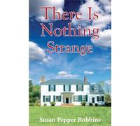 Susan Pepper Robbins There is Nothing Strange (Tascabile)