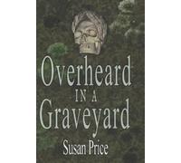 Susan Price Overheard In A Graveyard (Tascabile) Ghosts, Haunts and the Occult