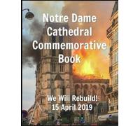 Susan R Clayton Notre Dame Cathedral Commemorative Book We Will Rebu (Tascabile)