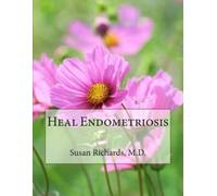 Susan Richards M D Heal Endometriosis (Tascabile)