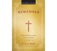 Susan Robb Remember: God's Covenants And The Cross Leader Guide (Tascabile)