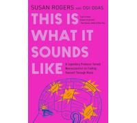 Susan Rogers Ogi Ogas This Is What It Sounds Like (Tascabile)