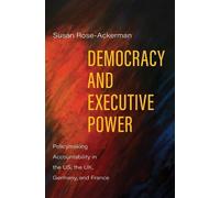 Susan Rose-Ackerman Democracy and Executive Power (Copertina rigida)