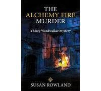 Susan Rowland The Alchemy Fire Murder (Tascabile)