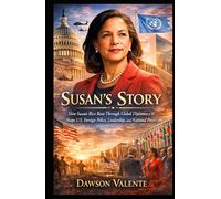 SUSAN’S STORY: How Susan Rice Rose Through Global Diplomacy to Shape U.S. Foreign Policy, Leadership, and National Power