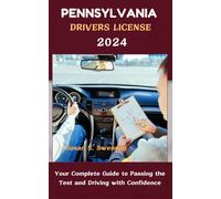 Susan S. Swenso PENNSYLVANIA DRIVERS LICENSE 2024: Your Complete Gui (Tascabile)