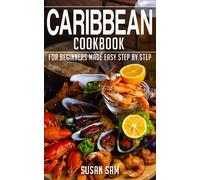SUSAN SAM CARIBBEAN COOKBOOK: BOOK1, FOR BEGINNERS MADE EASY STEP BY (Tascabile)