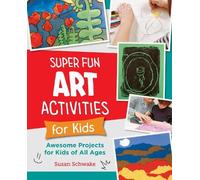 Susan Schwake Super Fun Art Activities for Kids (Tascabile) New Shoe Press