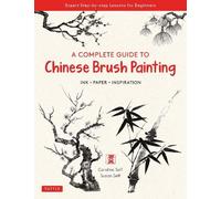 Susan Self Caroline Self A Complete Guide to Chinese Brush Painting (Tascabile)