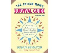 Susan Senator The Autism Mom's Survival Guide (for Dads, too) (Tascabile)