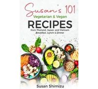 Susan Shimizu Susan's 101 Vegetarian & Vegan Recipes from Thailand, (Tascabile)
