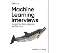Machine Learning Interviews: Kickstart Your Machine Learning and Data Career
