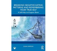 Susan Simpson Breaking Negative Eating Patterns and Remembering Your (Tascabile)