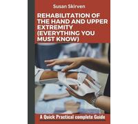 Susan Skirven Rehabilitation of the Hand and Upper Extremity (Everyt (Tascabile)