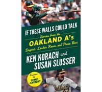 Susan Slusser Ken Korach If These Walls Could Talk: Oakland A's (Tascabile)