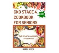 Susan Smith Ckd Stage 4 Cookbook for Seniors (Tascabile)