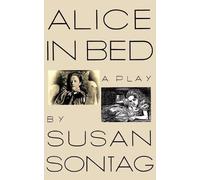 Susan Sontag Alice in Bed (Tascabile) Cumulative Research: June/Dec 90