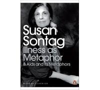 Susan Sontag Illness as Metaphor and AIDS and Its Metaphors (Tascabile)