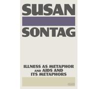 Susan Sontag Illness as Metaphor and AIDS and Its Metaphors (Tascabile)