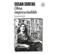 Susan Sontag: Obra imprescindible/ Essential Works