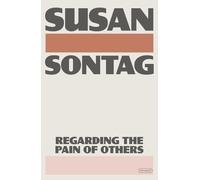 Susan Sontag Regarding the Pain of Others (Tascabile)