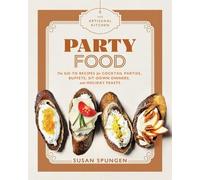 Susan Spungen The Artisanal Kitchen: Party Food (Copertina rigida)