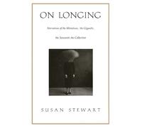 On Longing: Narratives of the Miniature, the Gigantic, the Souvenir, the Collection