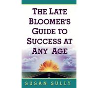 Susan Sully The Late Bloomer's Guide to Success at Any Age (Tascabile)