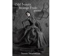 Susan Swartwout Odd Beauty, Strange Fruit (Tascabile)