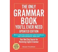 Susan Thurman The Only Grammar Book You'll Ever Need, Updated Editio (Tascabile)