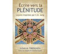 Susan Tiberghien Écrire Vers La Plénitude (Tascabile)