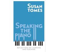 Susan Tomes Speaking the Piano (Copertina rigida)