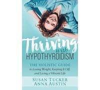 Susan Tucker Anna Austin Thriving with Hypothyroidism (Tascabile)