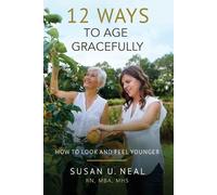 Susan U Neal 12 Ways to Age Gracefully (Tascabile)