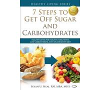 Susan U Neal 7 Steps to Get Off Sugar and Carbohydrates (Tascabile)