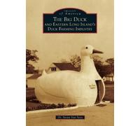 Susan Van Scoy The Big Duck and Eastern Long Island's Duck Farming I (Tascabile)