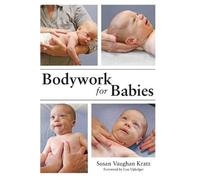 Susan Vaughan Kratz Bodywork for Babies (Copertina rigida)