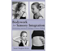 Susan Vaughan Kratz Bodywork for Sensory Integration (Copertina rigida)
