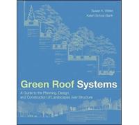 Susan Weiler Katrin Scholz-Barth Green Roof Systems (Copertina rigida)