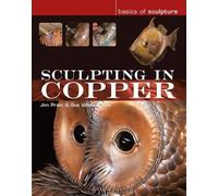 Susan White-Oakes Jim Pratt Sculpting in Copper (Tascabile) Basics of Sculpture